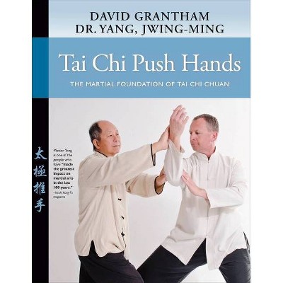 Tai Chi Push Hands - by  Jwing-Ming Yang & David W Grantham (Paperback)