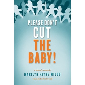 Please Don't Cut the Baby - by  Marilyn Fayre Milos & Judy Kirkwood (Paperback) - 1 of 1