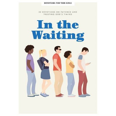 In the Waiting - Teen Girls' Devotional, 9 - (Lifeway Students Devotions) by  Lifeway Students (Paperback)