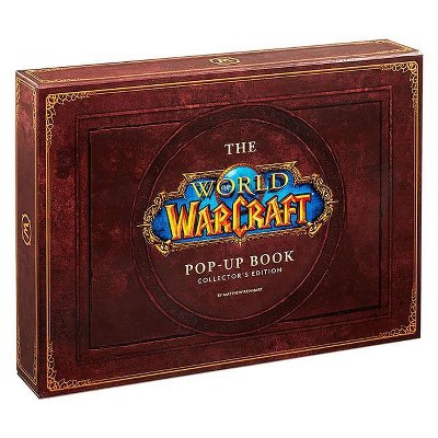 The World of Warcraft Pop-Up Book - Limited Edition - by  Matthew Reinhart (Hardcover)