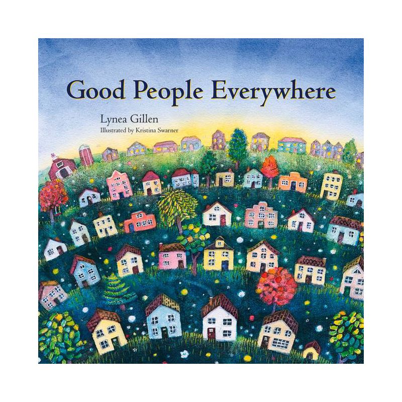 Good People Everywhere - by  Lynea Gillen (Hardcover), 1 of 2