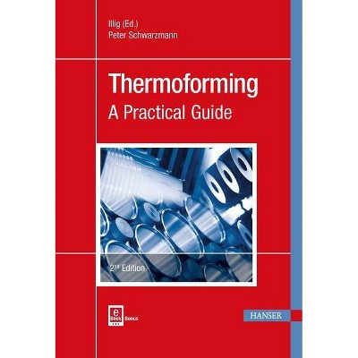 Thermoforming 2e - 2nd Edition by  Peter Schwarzmann (Hardcover)