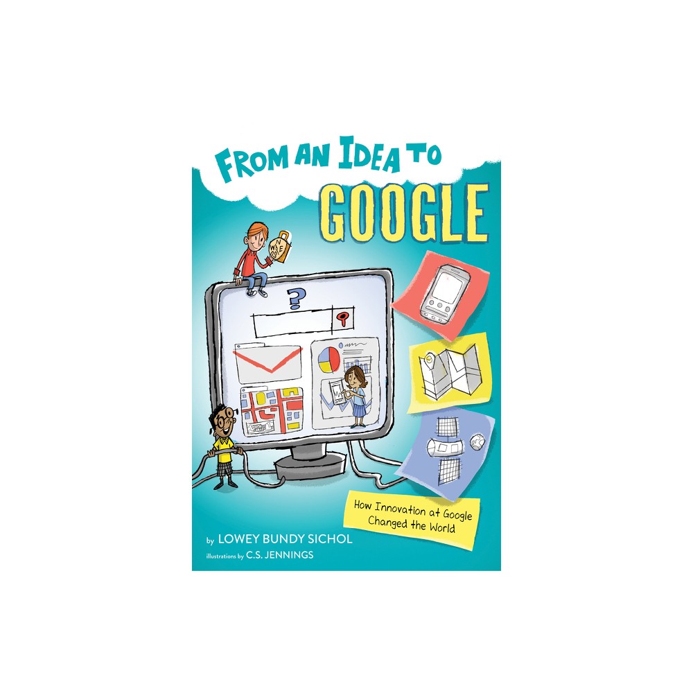 From an Idea to Google - by Lowey Bundy Sichol (Paperback)