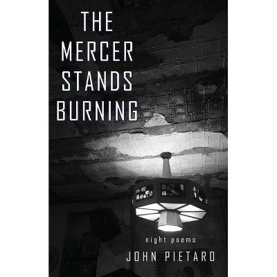 The Mercer Stands Burning - by  John Pietaro (Paperback)