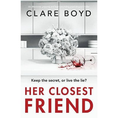 Her Closest Friend - by  Clare Boyd (Paperback)