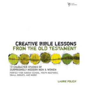 Creative Bible Lessons from the Old Testament - by  Laurie Polich (Paperback) - 1 of 1