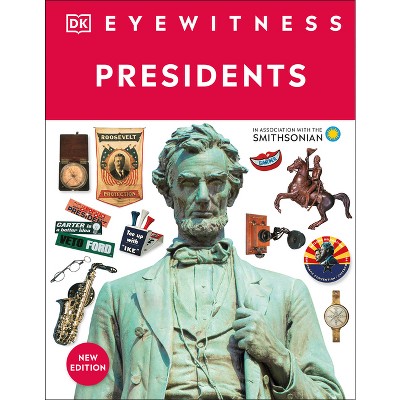 Eyewitness Presidents - (dk Eyewitness) By Dk (hardcover) : Target