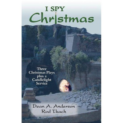 I Spy Christmas - by  Dean a Anderson & Rod Tkach (Paperback)