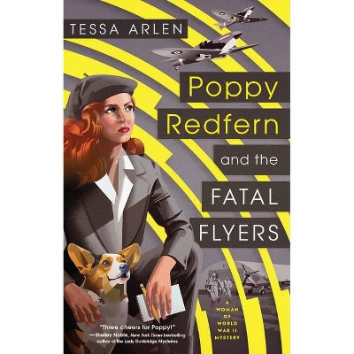 Poppy Redfern and the Fatal Flyers - (Woman of WWII Mystery) by  Tessa Arlen (Paperback)