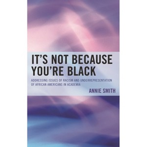 It's Not Because You're Black - by  Annie Smith (Paperback) - 1 of 1