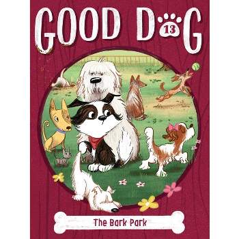 The Bark Park - (Good Dog) by Cam Higgins