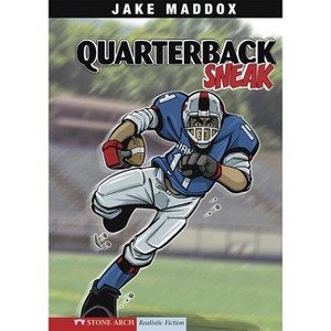 Quarterback Sneak - (Jake Maddox Sports Stories) by  Jake Maddox (Paperback) - 1 of 1