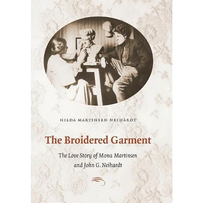 The Broidered Garment - by  Hilda Martinsen Neihardt (Hardcover)