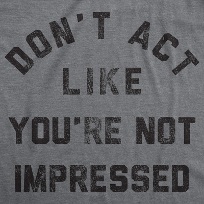 Мужские футболки Crazy Dog T-Shirts, Inc. Mens Funny T Shirts Dont Act Like Your Not Impressed Sarcastic Novelty Graphic Tee for Men - Crazy Dog Men's T Shirt With Sarcastic Sayings Dark XL — фото 2
