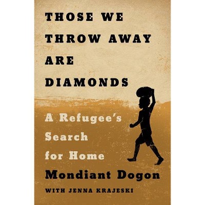 Those We Throw Away Are Diamonds - by  Mondiant Dogon (Hardcover)