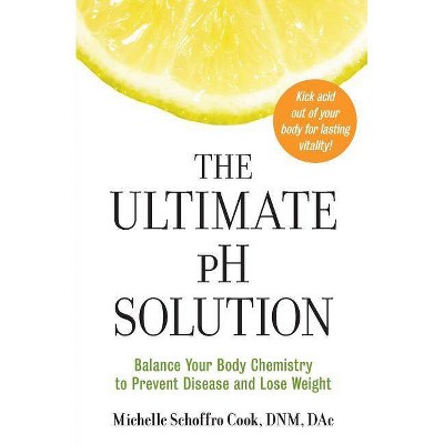 The Ultimate PH Solution - by  Michelle Schoffro Cook (Paperback)