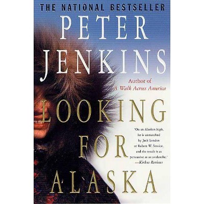 Looking for Alaska - by  Peter Jenkins (Paperback)