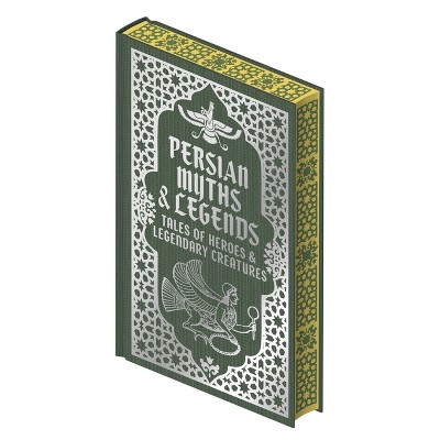 Persian Myths & Legends - (Collectible Myths and Legends) by  Arcturus Publishing Limited (Hardcover)