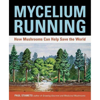 Mycelium Running - by  Paul Stamets (Paperback)