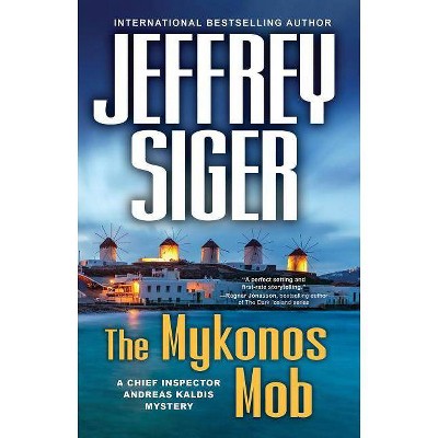 The Mykonos Mob - (Chief Inspector Andreas Kaldis Mysteries) by  Jeffrey Siger (Hardcover)