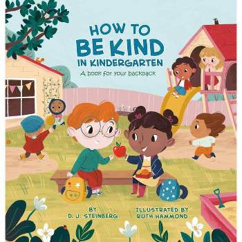 How to Be Kind in Kindergarten - by D J Steinberg