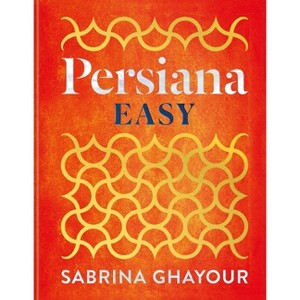 Persiana Easy - by  Sabrina Ghayour (Hardcover) - 1 of 1