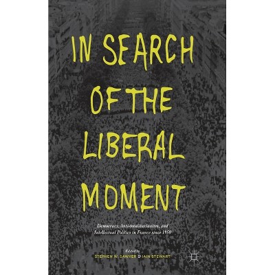 In Search of the Liberal Moment - by  S Sawyer (Paperback)