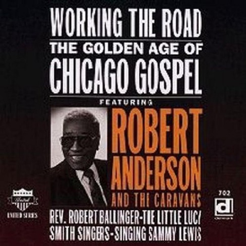 Robert Anderson - Working the Road: Golden Age of Chicago Gospel (CD) - image 1 of 1