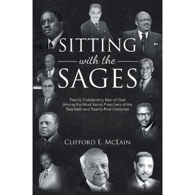 Sitting With The Sages - by  Clifford E McLain (Paperback)