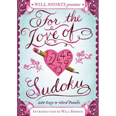 Will Shortz Presents for the Love of Sudoku - (Will Shortz Presents...) (Paperback)