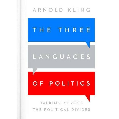 The Three Languages of Politics - 3rd Edition by  Arnold Kling (Paperback)