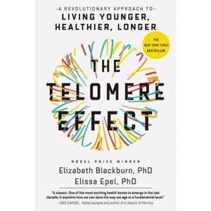 The Telomere Effect - by  Blackburn & Elissa Epel (Paperback) - 1 of 1