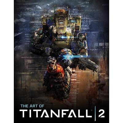 The Art of Titanfall 2 - by  Andy McVittie (Hardcover)