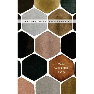 The Bees Have Been Canceled - by  Maya Catherine Popa (Paperback)