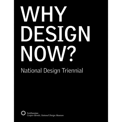 Why Design Now? - by  Cynthia Smith (Hardcover)