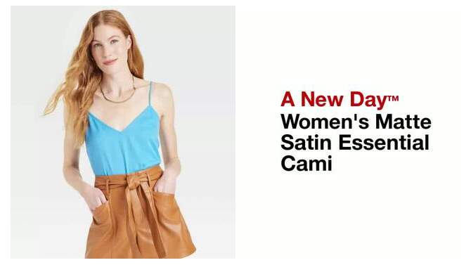 Women's Matte Satin Essential Cami - A New Day™, 2 of 11, play video