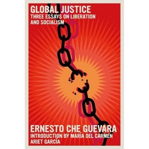 Global Justice - (The Che Guevara Library) by  Ernesto Che Guevara (Paperback) - 1 of 1