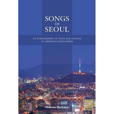 Songs of Seoul - by  Nicholas Harkness (Paperback)