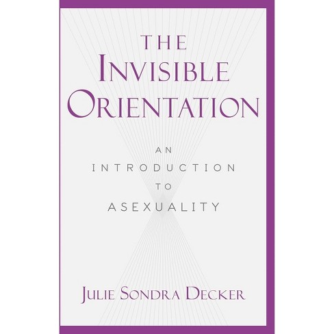 julie sondra decker the invisible orientation