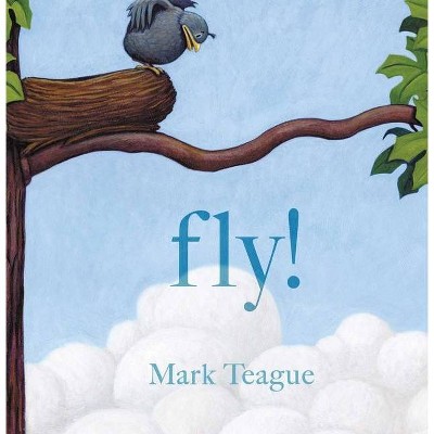 Fly! - by  Mark Teague (Hardcover)