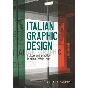Italian Graphic Design - (Studies in Design and Material Culture) by  Chiara Barbieri (Paperback) - 1 of 1