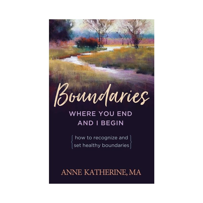 Boundaries Where You End and I Begin - 2nd Edition by  Anne Katherine (Paperback), 1 of 2