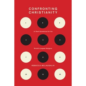 Confronting Christianity - by  Rebecca McLaughlin (Hardcover) - 1 of 1