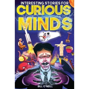 Interesting Stories for Curious Minds - by  Bill O'Neill (Paperback) - 1 of 1