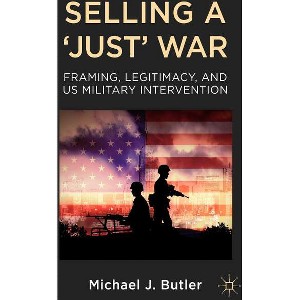 Selling a 'Just' War - by  M Butler (Hardcover) - 1 of 1