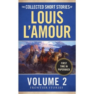 The Collected Short Stories of Louis l'Amour, Volume 2 - (Frontier Stories) by  Louis L'Amour (Paperback) - 1 of 1