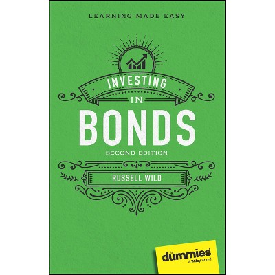 Investing in Bonds for Dummies - 2nd Edition by  Russell Wild (Paperback)