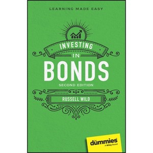 Investing in Bonds for Dummies - 2nd Edition by  Russell Wild (Paperback) - 1 of 1