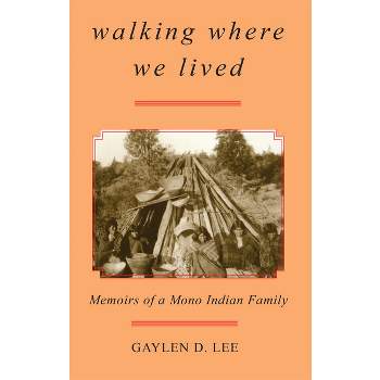 Walking Where We Lived - by  Gaylen D Lee (Paperback)