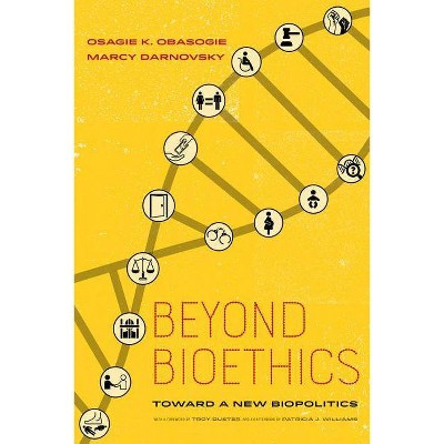 Beyond Bioethics - by  Osagie K Obasogie & Marcy Darnovsky (Paperback)